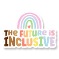 The Future is Inclusive Sticker | Libby and Lou Sticker Co