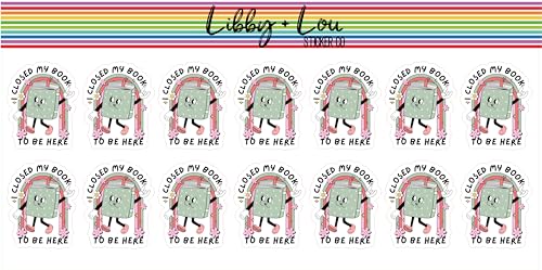 I Closed My Book to Be Here Planner Sticker | Libby and Lou Sticker Co
